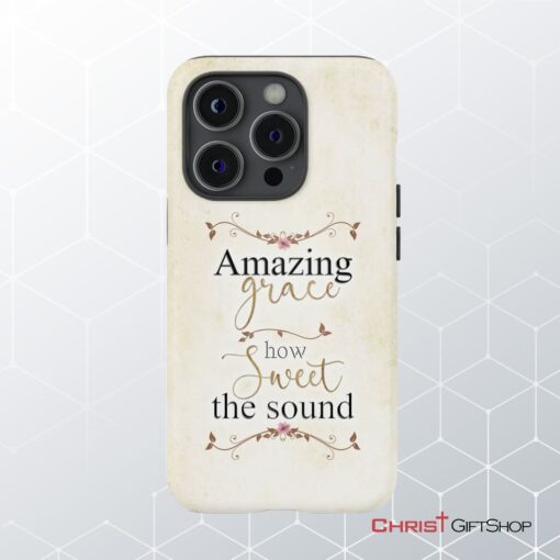 Christian Phone Cases Amazing Grace How Sweet The Sound Phone Case