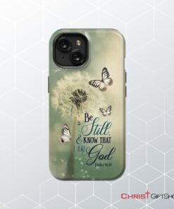 Christian Phone Cases Be Still And Know Psalm 4610 Dandelion Butterfly Phone Case