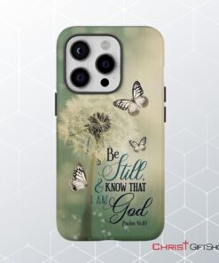 Christian Phone Cases Be Still And Know Psalm 4610 Dandelion Butterfly Phone Case