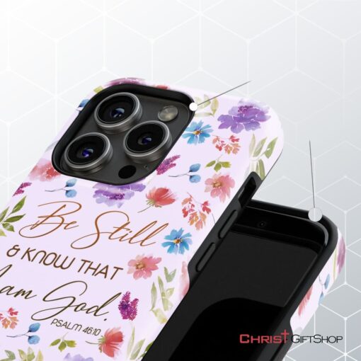 Christian Phone Cases Be Still And Know That I Am God Psalm 4610 Flowers Phone Case