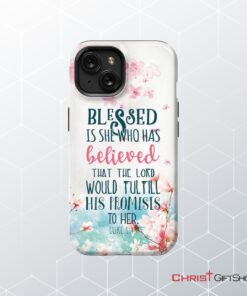 Christian Phone Cases Blessed Is She Who Has Believed That Luke 145 Phone Case