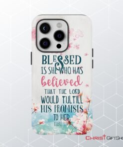 Christian Phone Cases Blessed Is She Who Has Believed That Luke 145 Phone Case