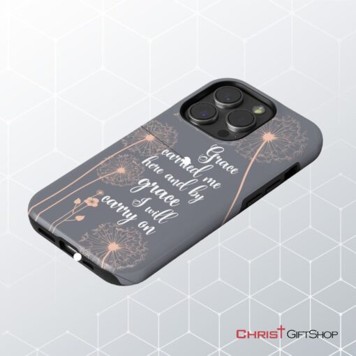 Christian Phone Cases Grace Carried Me Here And By Grace I Will Carry On Phone Case