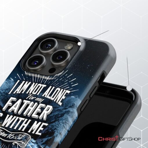 Christian Phone Cases John 1632 I Am Not Alone For My Father Is With Me Phone Case