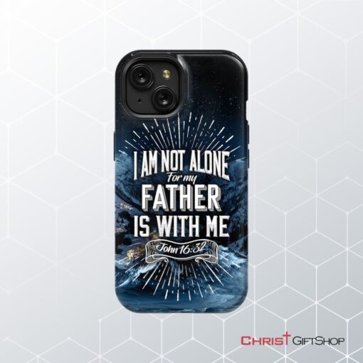 Christian Phone Cases John 1632 I Am Not Alone For My Father Is With Me Phone Case