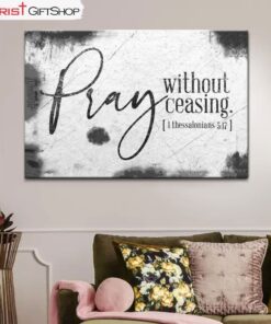 Christian Wall Art 1 Thessalonians 517 Pray Without Ceasing Canvas Print, Christian Wall Decor