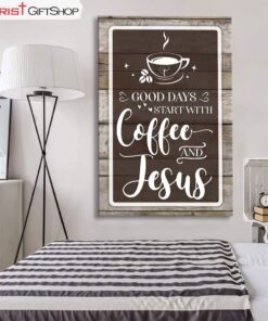 Christian Wall Art Good Days Start With Coffee And Jesus Wall Art Canvas and Poster