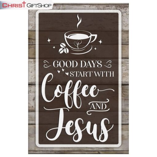 Christian Wall Art Good Days Start With Coffee And Jesus Wall Art Canvas and Poster