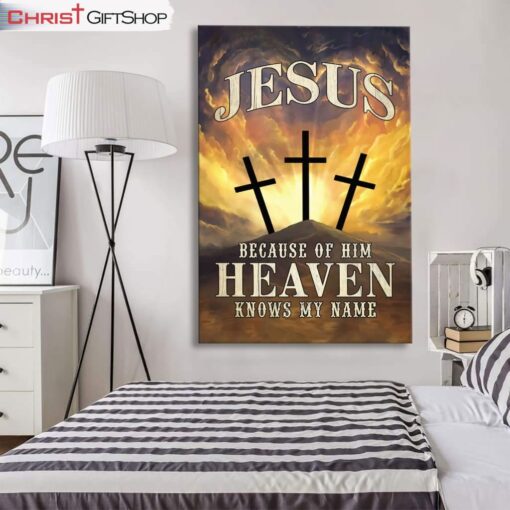 Christian Wall Art Jesus Because Of Him Heaven Knows My Name Canvas Print