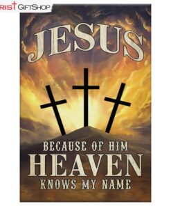 Christian Wall Art Jesus Because Of Him Heaven Knows My Name Canvas Print