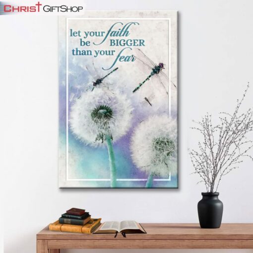 Christian Wall Art Let Your Faith Be Bigger Than Your Fear Dragonfly Dandelion Canvas