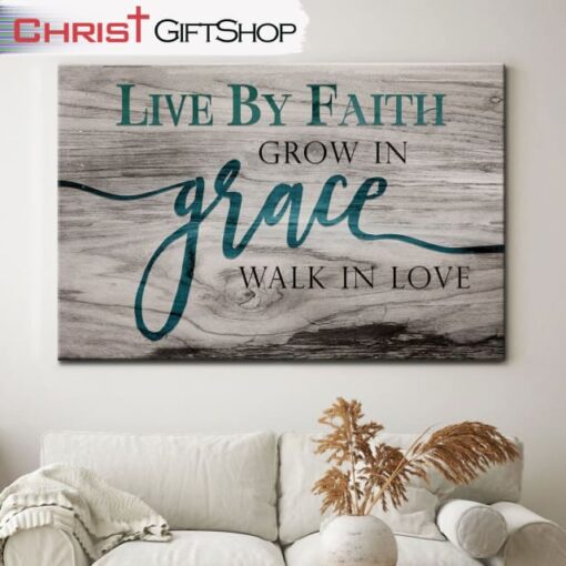 Christian Wall Art Live By Faith Grow In Grace Walk In Love Wall Art Canvas