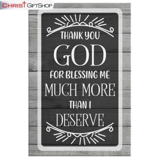 Christian Wall Art Thank You God For Blessing Me Much More Than I Deserve Canvas Print