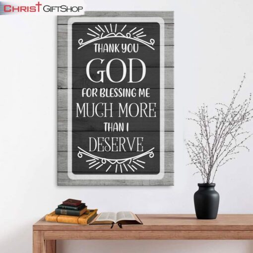 Christian Wall Art Thank You God For Blessing Me Much More Than I Deserve Canvas Print