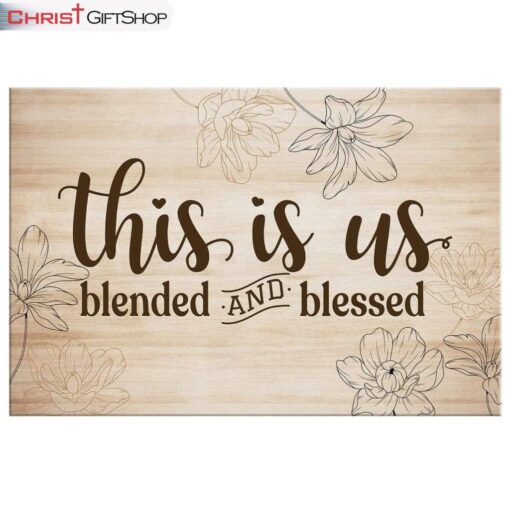 Christian Wall Art - This Is Us Blended And Blessed Canvas