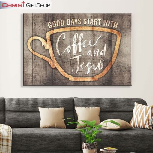 Christian Wall Decor Good Days Start With Coffee And Jesus Wall Art Canvas