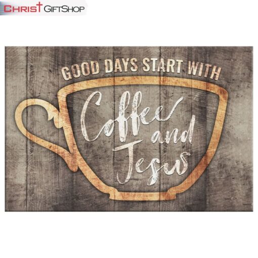 Christian Wall Decor Good Days Start With Coffee And Jesus Wall Art Canvas