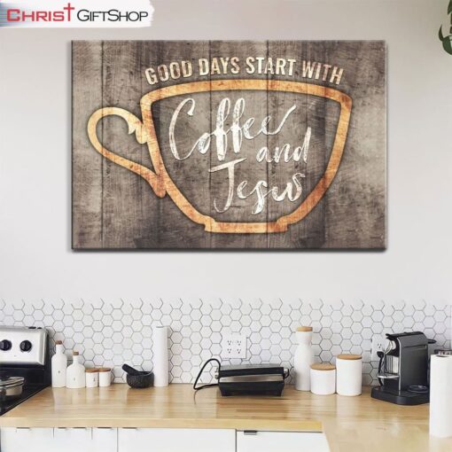 Christian Wall Decor Good Days Start With Coffee And Jesus Wall Art Canvas