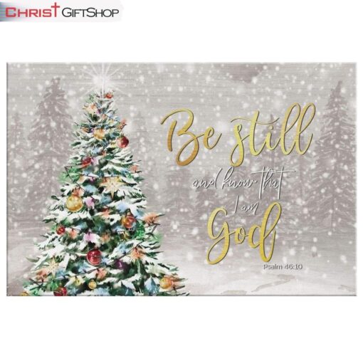 Christmas Gifts - Be Still And Know That I Am God Christmas Wall Art Canvas Print