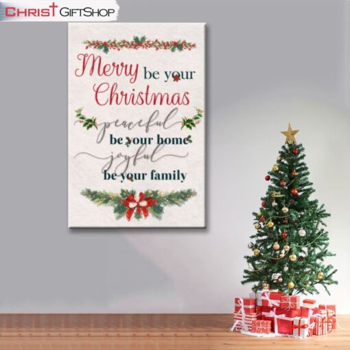 Christmas Wall Art Canvas and Poster Merry Be Your Christmas, Peaceful Be Your Home, Joyful Be Your Family