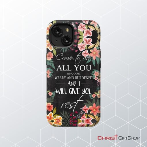 Come To Me All Who Are Weary Matthew 1128 Christian Phone Case