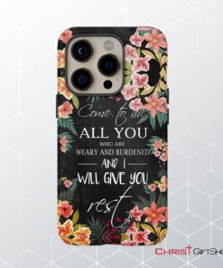 Come To Me All Who Are Weary Matthew 1128 Christian Phone Case