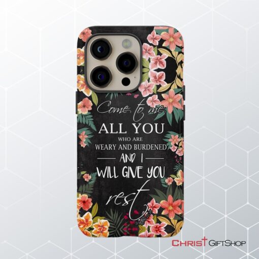 Come To Me All Who Are Weary Matthew 1128 Christian Phone Case