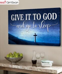 Cross Starry Sky, Give It To God And Go To Sleep Wall Art Canvas Print