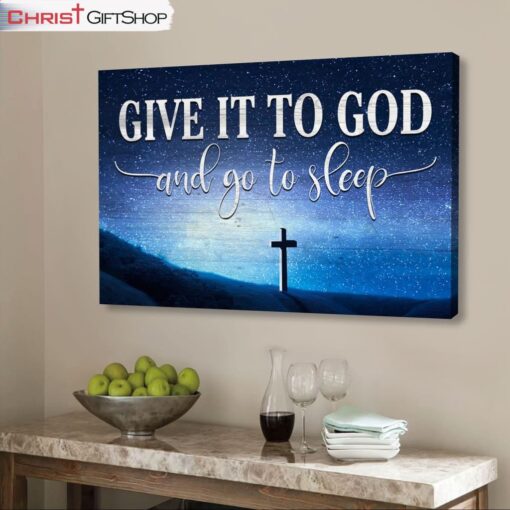 Cross Starry Sky, Give It To God And Go To Sleep Wall Art Canvas Print