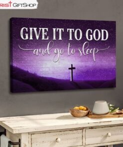 Cross Starry Sky, Give It To God And Go To Sleep Wall Art Canvas Print