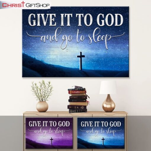 Cross Starry Sky, Give It To God And Go To Sleep Wall Art Canvas Print