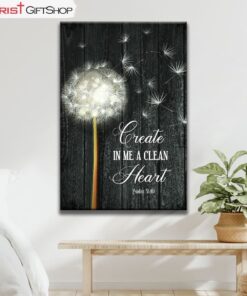 Dandelion Create In Me A Clean Heart Psalm 5110, Christian Wall Art Canvas