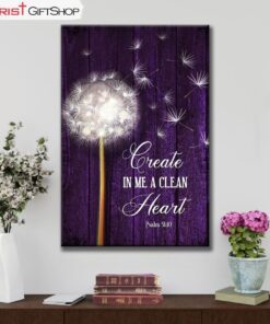 Dandelion Create In Me A Clean Heart Psalm 5110, Christian Wall Art Canvas