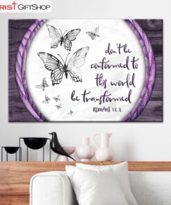 Do Not Be Conformed To This World Romans 122 Butterfly Wall Art Canvas and Poster