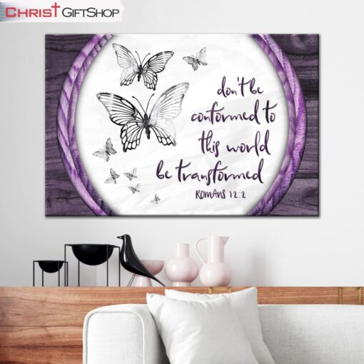 Do Not Be Conformed To This World Romans 122 Butterfly Wall Art Canvas and Poster