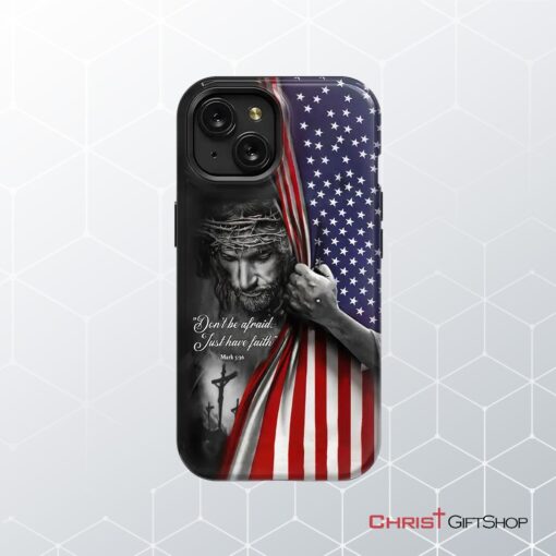 Don't Be Afraid Just Have Faith Mark 536 American Flag Christian Phone Case