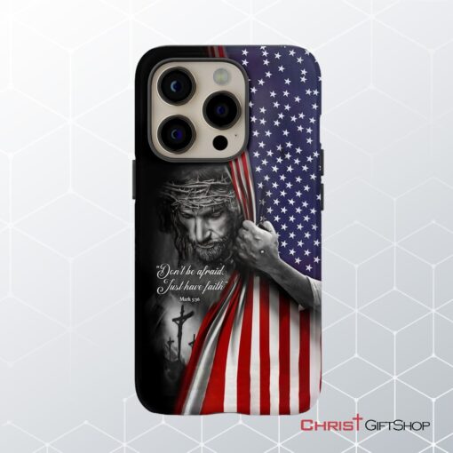 Don't Be Afraid Just Have Faith Mark 536 American Flag Christian Phone Case