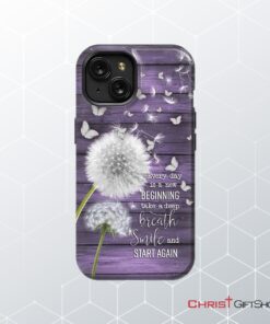 Every Day Is A New Beginning Take A Deep Breath Phone Case