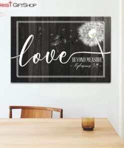 Ephesians 319 Loved Beyond Measure, Dandelion Christian Wall Art Canvas and Poster