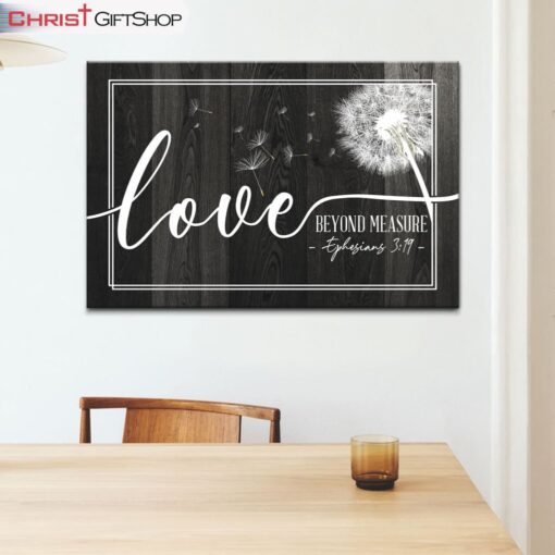 Ephesians 319 Loved Beyond Measure, Dandelion Christian Wall Art Canvas and Poster