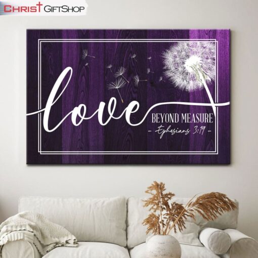 Ephesians 319 Loved Beyond Measure, Dandelion Christian Wall Art Canvas and Poster