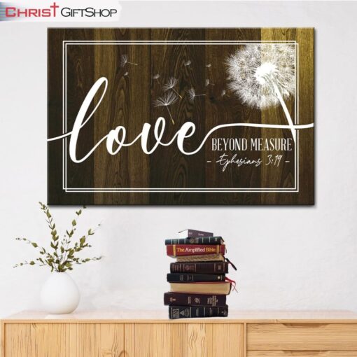 Ephesians 319 Loved Beyond Measure, Dandelion Christian Wall Art Canvas and Poster