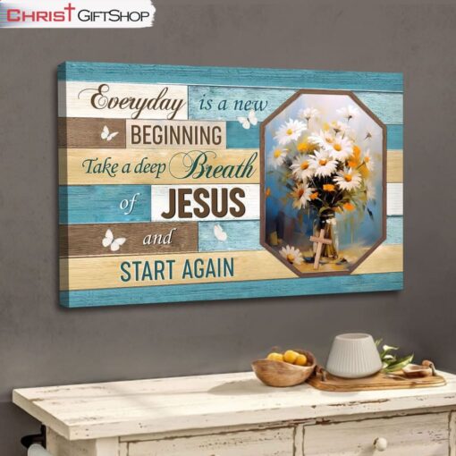 Every Day Is A New Beginning, Breath Of Jesus, Vase Of Flowers Wall Art Canvas