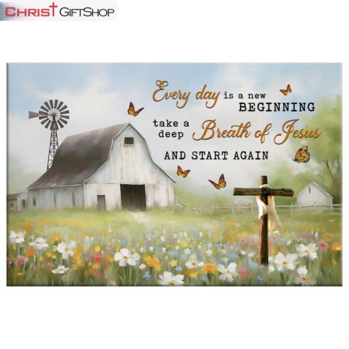 Every Day Is A New Beginning, White Barn In A Field Of Flowers Wall Art (Canvas and Poster )