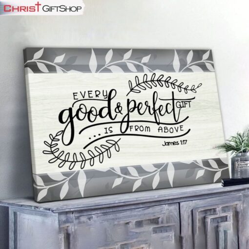 Every Good And Perfect Gift Is From Above James 117 Wall Art Canvas and Poster