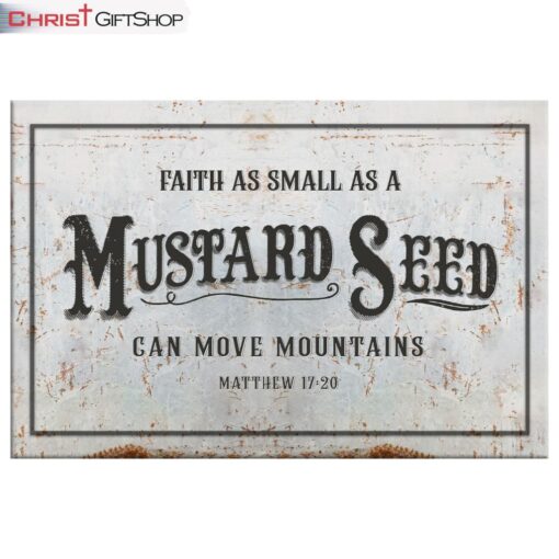 Faith As Small As A Mustard Seed Can Move Mountains Wall Art Canvas