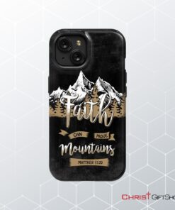 Faith Can Move Mountains Matthew 1720 Bible Verse Phone Case