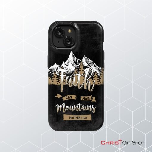 Faith Can Move Mountains Matthew 1720 Bible Verse Phone Case