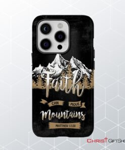 Faith Can Move Mountains Matthew 1720 Bible Verse Phone Case