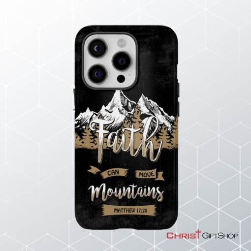 Faith Can Move Mountains Matthew 1720 Bible Verse Phone Case